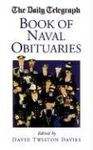 The "Daily Telegraph" Book of Naval Obituaries (Daily Telegraph Book of Obituaries)