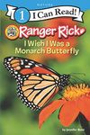 Ranger Rick: I Wish I Was a Monarch Butterfly (I Can Read Level 1)