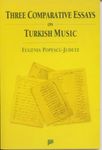 Three Comperative Essays on Turkish Music