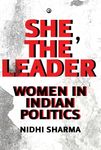 She, The Leader : Women in Indian Politics