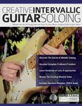 Creative Intervallic Guitar Soloing: Master the Art of Using Interval Skips To Play More Creative Rock Guitar Solos