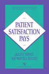 Patient Satisfaction Pays: Quality Service for Practice Success