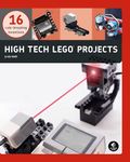 High-Tech LEGO: 16 Inventions that Break the LEGO Rules: 16 Rule-Breaking Inventions