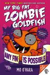 Any Fin Is Possible: My Big Fat Zombie Goldfish (My Big Fat Zombie Goldfish, 4)