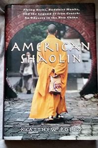 American Shaolin: Flying Kicks, Buddhist Monks, and the Legend of Iron Crotch: An Odyssey in the New China