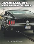 American Muscle Cars Photobook: Photographs Of American Muscle Cars For Relaxation