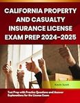 California Property and Casualty Insurance License Exam Prep 2024-2025: Test Prep with Practice Questions and Answer Explanations for the License Exam