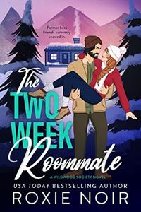 The Two Week Roommate: A Grumpy / Sunshine Romance (Wildwood Society Romance Book 2)