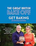 The Great British Bake Off: Get Baking for Friends and Family