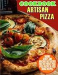 Artisan Pizza Cookbook: Baking Secr