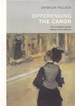 Differencing the Canon: Feminism and the Writing of Art's Histories (Revisions, Critical Studies in the History and Theory of Art)