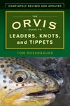 The Orvis Guide to Leaders, Knots, and Tippets: A Detailed Field Guide To Leader Construction, Fly-Fishing Knots, Tippets And More: A Detailed, ... Fly-Fishing Knots, Tippets and More