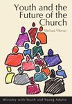 Youth and the Future of the Church: Ministry With Youth and Young Adults