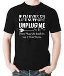 Witty Fashions If I'm Ever on Life Support Unplug Me - Funny Sarcastic Adult Humor Men's T-Shirt (Black, Small)