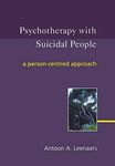 Psychotherapy with Suicidal People - A Person- Centered Approach: A Person-centred Approach