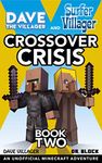 Dave the Villager and Surfer Villager: Crossover Crisis, Book Two: An Unofficial Minecraft Adventure: An Unofficial Minecraft Adventure