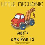 Little Mechanic ABC's of Car Parts