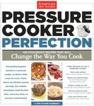 Pressure Cooker Perfection: 100 Foo