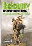 BACKCOUNTRY BOWHUNTING A Guide to t