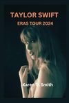 TAYLOR SWIFT ERAS TOUR 2024 (Influential artists and celebrities tours)