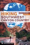 Hiking Southwest Canyon Country: 4th Edition