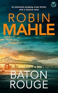 Baton Rouge: An absolutely addictive crime and mystery thriller filled with heart-pounding suspense (Remy Fontaine Thrillers Book 3)