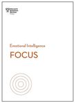 Focus (HBR Emotional Intelligence Series)