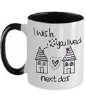 I Wish You Lived Next Door Mug, Friend Mug, Long Distance Relationship Isolation Mug for Mom or Daughter