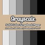 Grayscale Solid Color Scrapbook Paper: Gray Scrapbook Paper | 6 Designs | 24 Double Sided Non Perforated Decorative Paper Craft For Craft Projects, Card Making, Origami, DIY Projects, Gift Wrapping, Mixed Media Art and Junk Journaling | Vol. 1