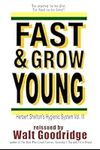 Fast & Grow Young!: Herbert Shelton's Hygienic System Vol. III: Volume 4 (Ageless Living)