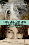 Il tuo cane è un dono: Se cambi tu, cambia lui (Italian Edition)