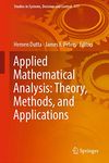 Applied Mathematical Analysis: Theory, Methods, and Applications: 177 (Studies in Systems, Decision and Control)