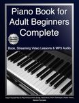 Piano Book for Adult Beginners Complete: Teach Yourself How to Play Famous Piano Songs, Read Music, Piano Technique & Music Theory (Book, Streaming Video Lessons & MP3 Audio)