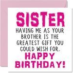 Funny Birthday Cards for Sister - Having Me As Your Brother Greatest Gift Wish - Joke Happy Birthday Card from Brother, Sibling Banter Birthday Gifts, 145mm x 145mm Sibling Greeting Cards for Sis