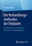 Die Verhandlungsmethoden der Einkäufer: Wie Verkäufer sie durchschauen und ihnen souverän begegnen (German Edition)