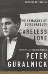 Careless Love (Enhanced Edition): The Unmaking of Elvis Presley (Elvis series Book 2)