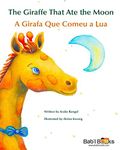 The Giraffe That Ate the Moon: A Girafa Que Comeu a Lua : Babl Children's Books in Portuguese and English