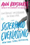 Sisterhood Everlasting (Sisterhood of the Traveling Pants): A Novel