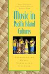 Music in Pacific Island Cultures: Experiencing Music, Expressing Culture (Global Music Series)