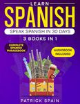 Learn Spanish: This Book Includes: Spanish Grammar, Spanish for Beginners, Over 2,000 Common Words & Phrases, 19 Short Stories, Questions & Exercises. Perfect for Conversation!