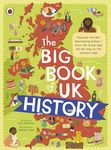 The Big Book of UK History: An illustrated account of UK history for 7-11 year olds (The Big Book of the UK)