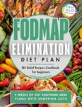 FODMAP Elimination Diet Plan: IBS Relief Recipes Cookbook for Beginners (Gut Health Cookbooks)