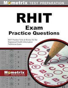 RHIT Exam Practice Questions: RHIT Practice Tests & Review for the Registered Health Information Technician Exam (Mometrix Test Preparation)