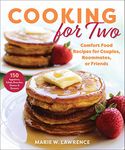 Cooking for Two: Comfort Food Recipes for Couples, Roommates, or Friends