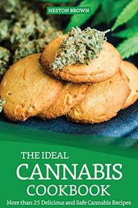 The Ideal Cannabis Cookbook: More than 25 Delicious and Safe Cannabis Recipes