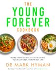 The Young Forever Cookbook: More than 100 Delicious Recipes for Living Your Longest, Healthiest Life