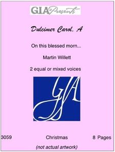 Dulcimer Carol, A - On this blessed morn... - Martin Willett - 2 equal or mixed voices