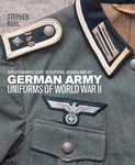 German Army Uniforms of World War II: A photographic guide to clothing, insignia and kit