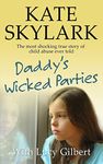 Daddy's Wicked Parties: The Most Shocking True Story of Child Abuse Ever Told