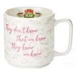Friends Phoebe Slogan Coffee Mug - They Don't Know,300 ml